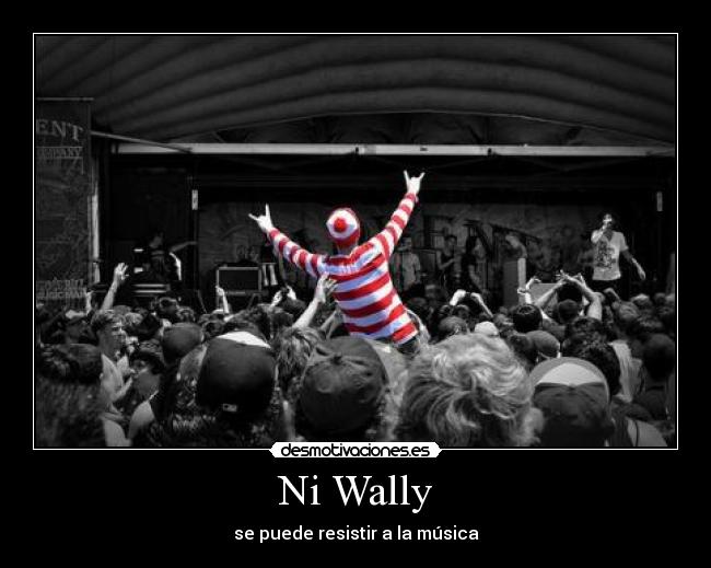 Ni Wally - se puede resistir a la música