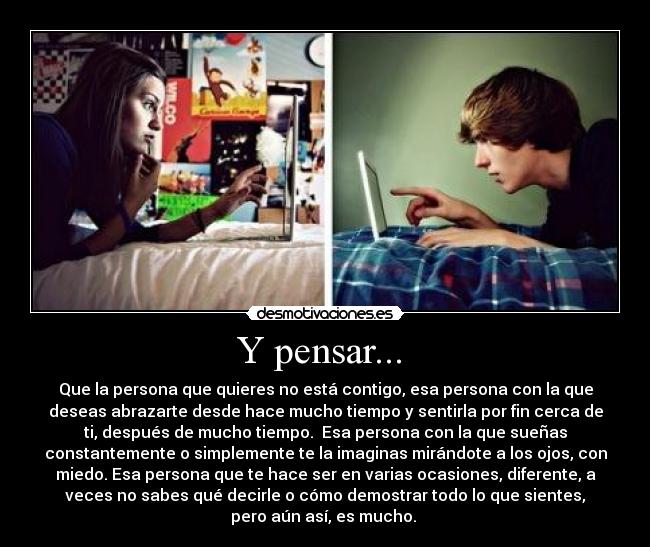 Y pensar...  - 