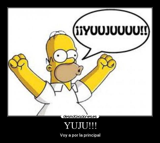 YUJU!!! - Voy a por la principal
