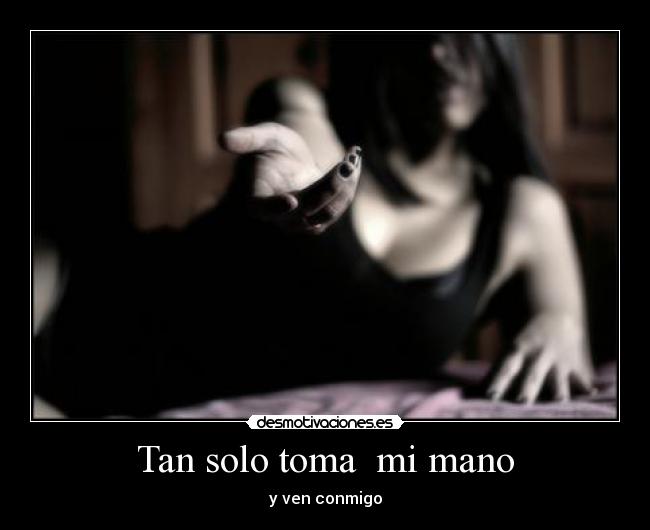 Tan solo toma  mi mano - y ven conmigo