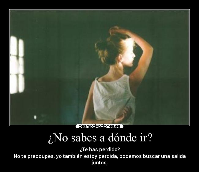 ¿No sabes a dónde ir? - 
