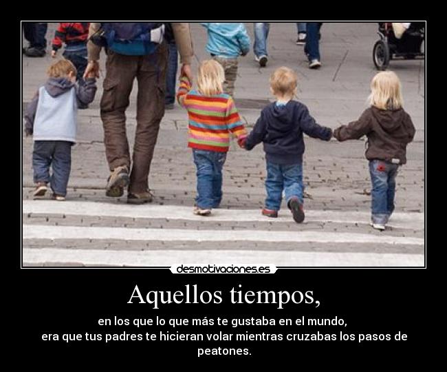 Aquellos tiempos, -