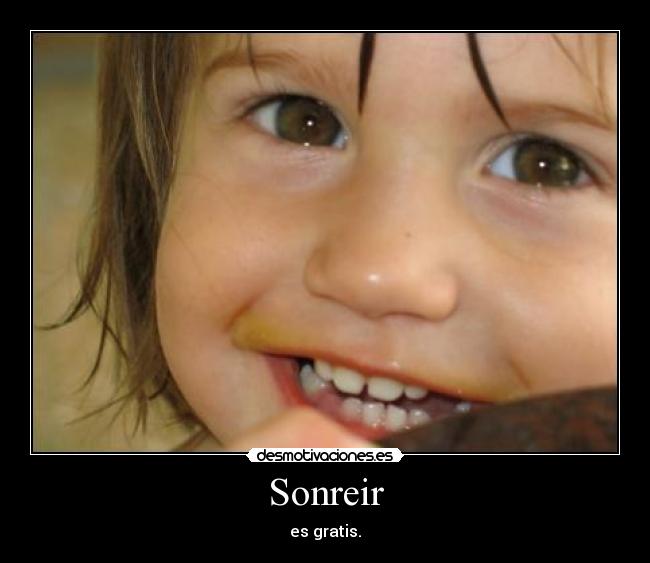 Sonreir - es gratis.