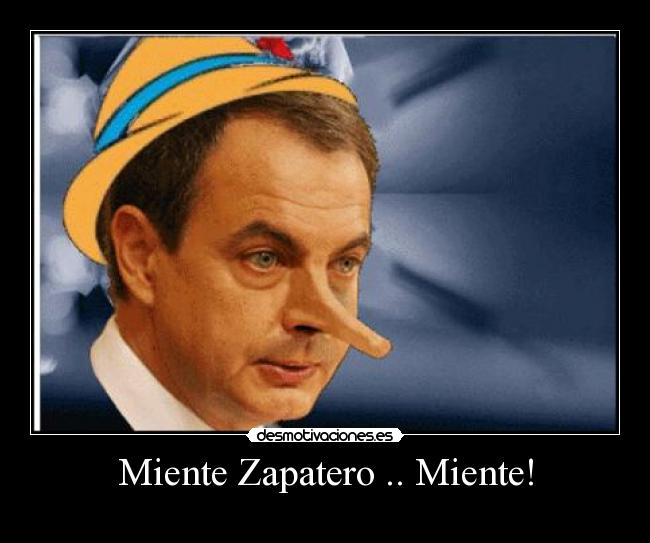 Miente Zapatero .. Miente! -