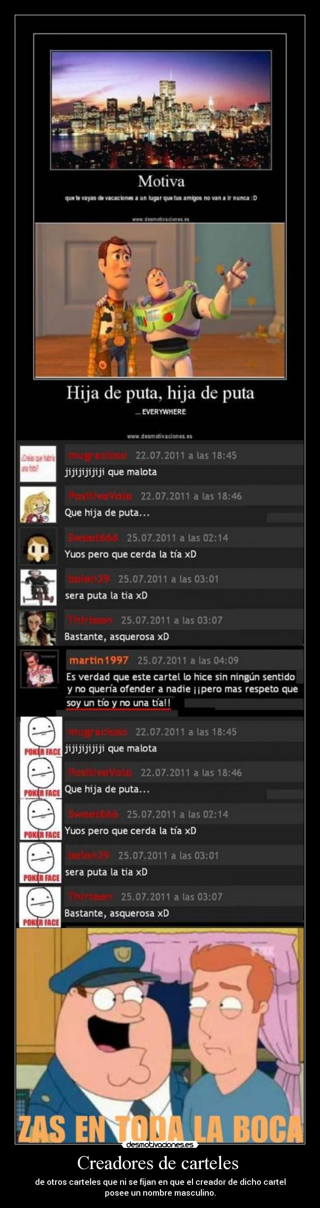 Creadores de carteles - de otros carteles que ni se fijan en que el creador de dicho cartel
posee un nombre masculino.