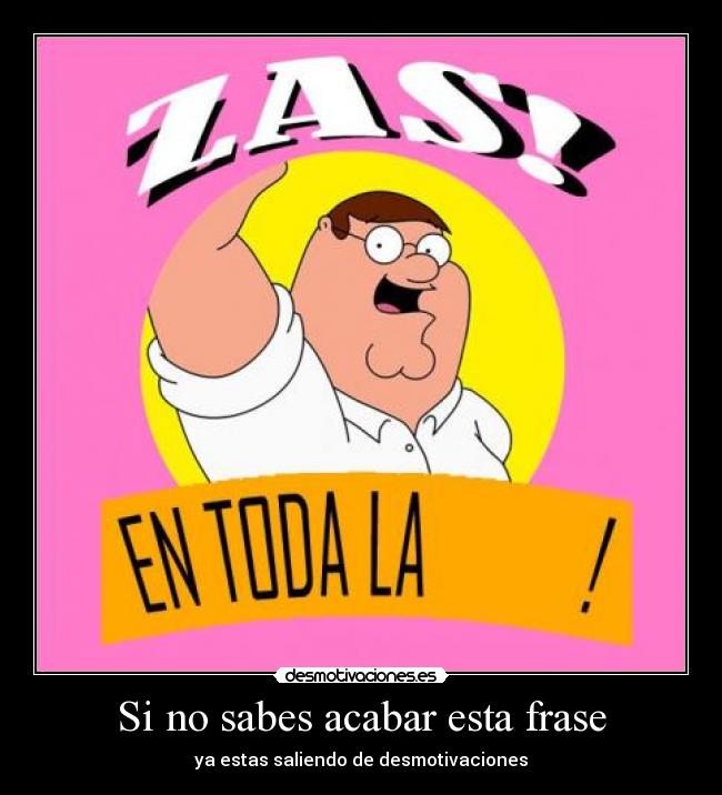 Si no sabes acabar esta frase -