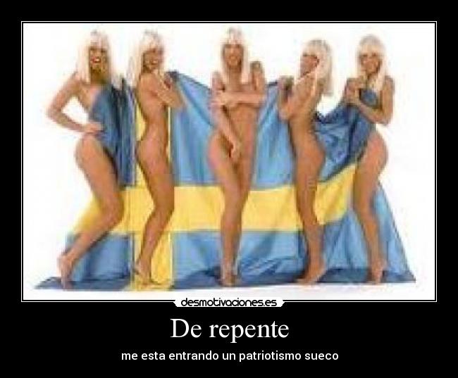 De repente - me esta entrando un patriotismo sueco