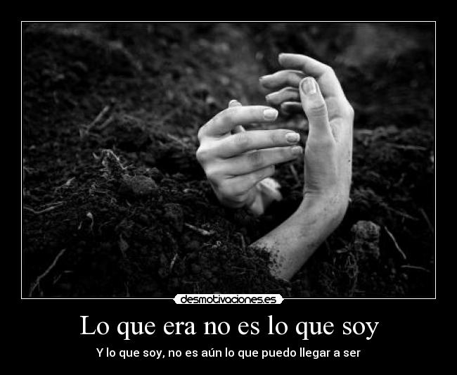 Lo que era no es lo que soy - 