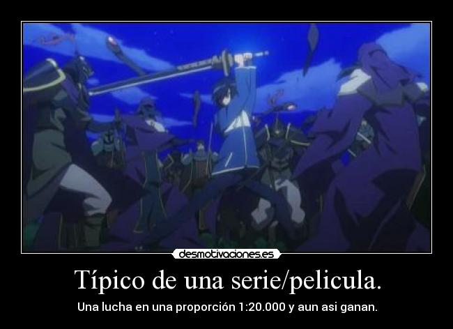 Típico de una serie/pelicula. - Una lucha en una proporción 1:20.000 y aun asi ganan.