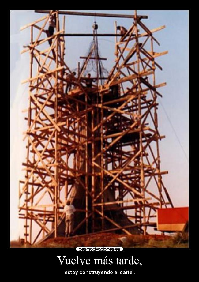Vuelve más tarde, - estoy construyendo el cartel.