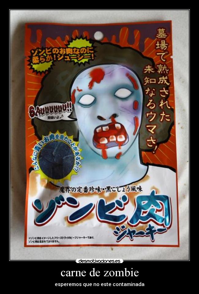 carne de zombie - esperemos que no este contaminada