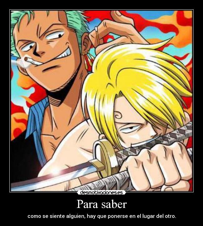 Para saber - como se siente alguien, hay que ponerse en el lugar del otro.