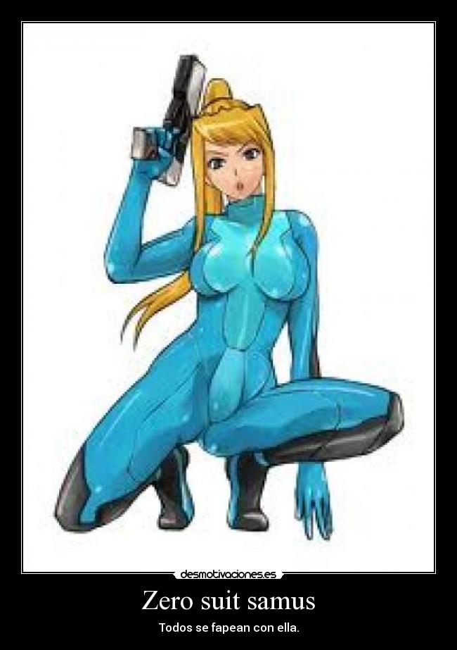 Zero suit samus - Todos se fapean con ella.