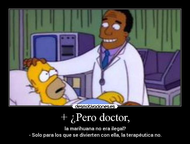 + ¿Pero doctor, -