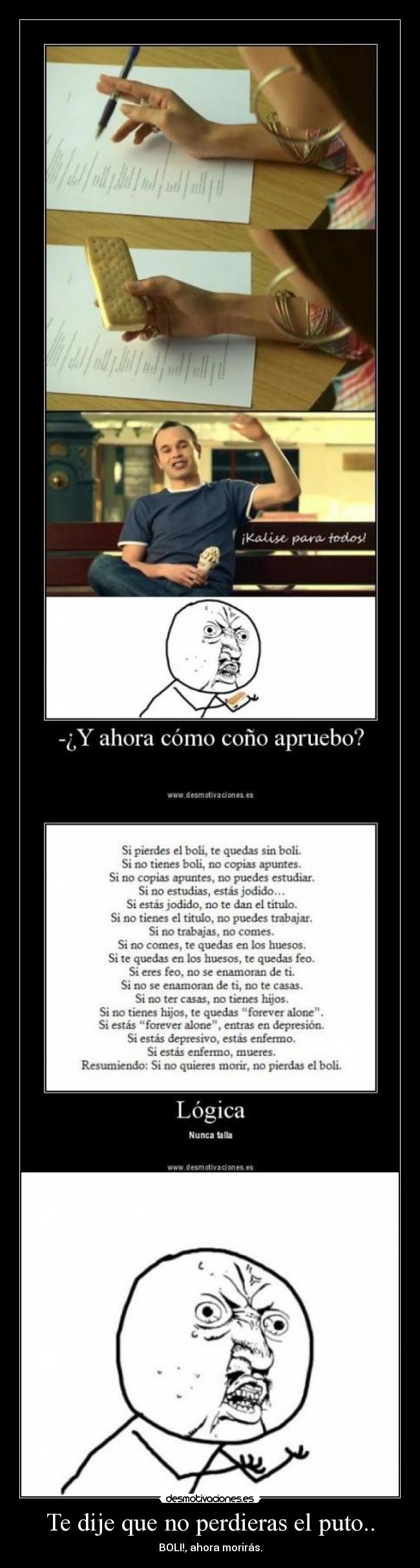 Te dije que no perdieras el puto.. - BOLI!, ahora morirás.