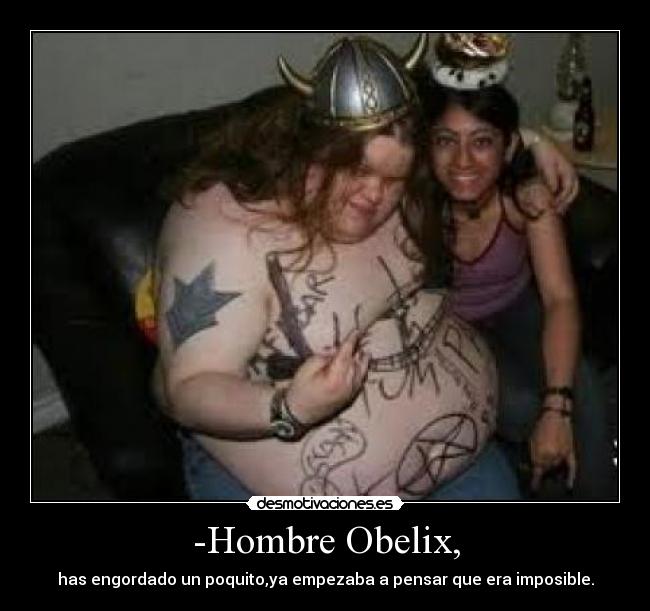 -Hombre Obelix, -