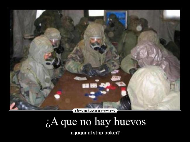 ¿A que no hay huevos - a jugar al strip poker?