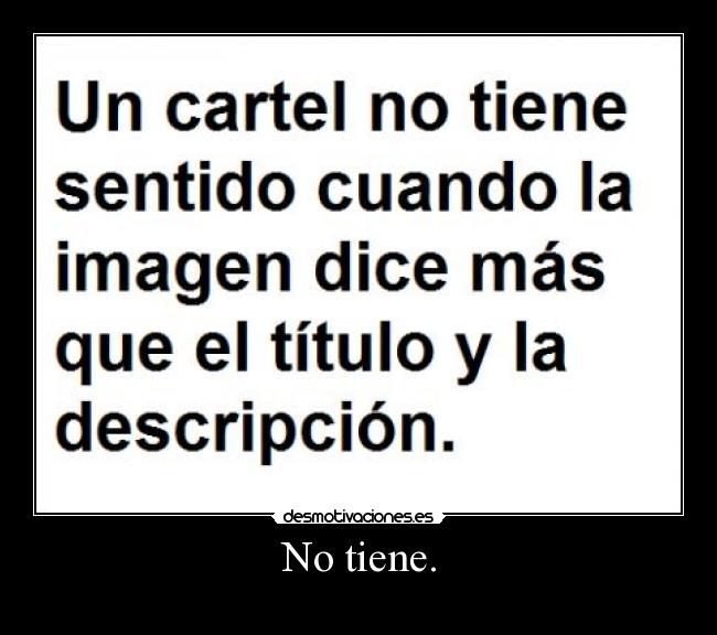 No tiene. - 