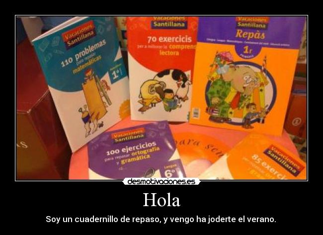 Hola - Soy un cuadernillo de repaso, y vengo ha joderte el verano.