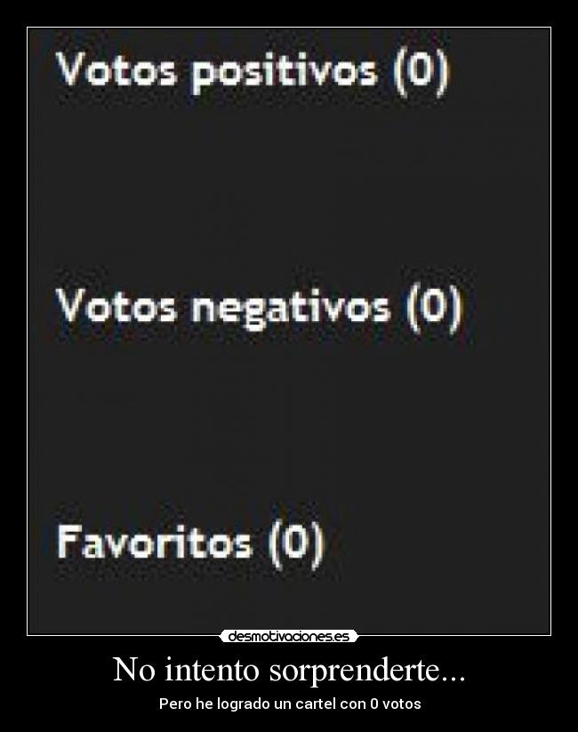 No intento sorprenderte... -