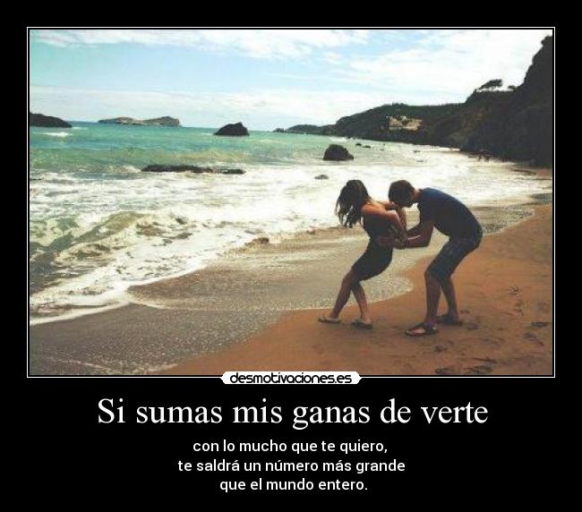 Si sumas mis ganas de verte -