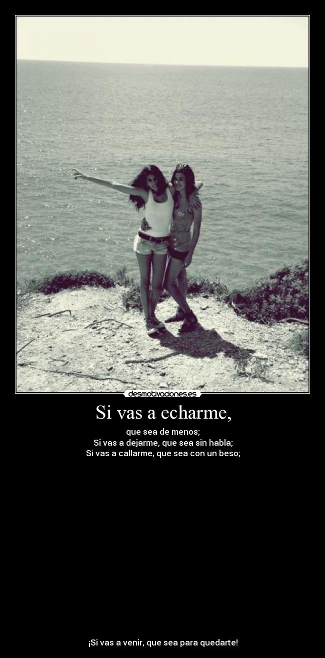 Si vas a echarme, - 