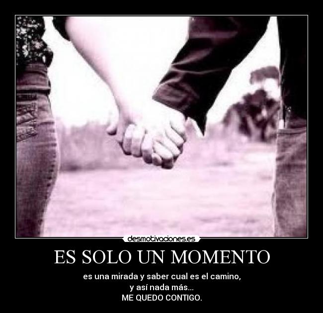 ES SOLO UN MOMENTO - 
