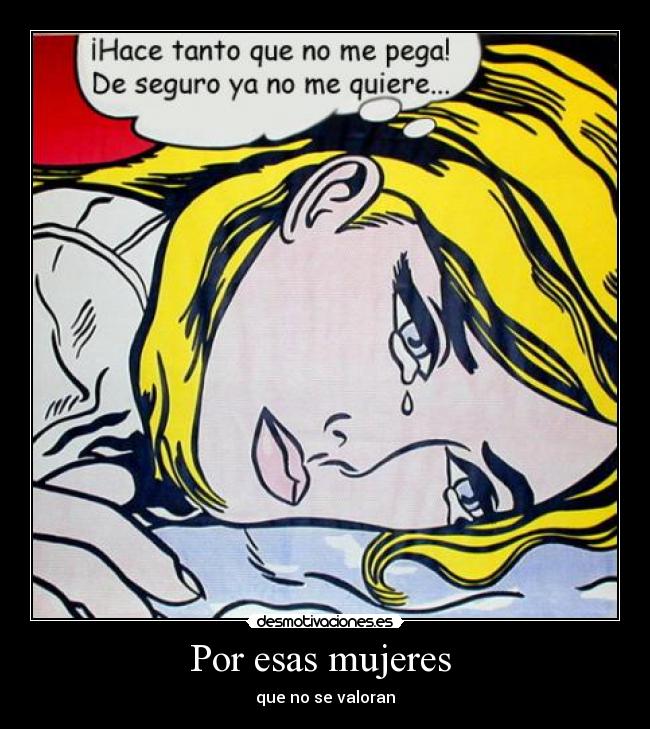 Por esas mujeres  - que no se valoran