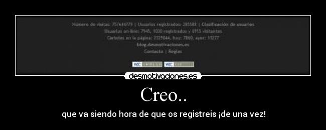 Creo.. - que va siendo hora de que os registreis ¡de una vez!