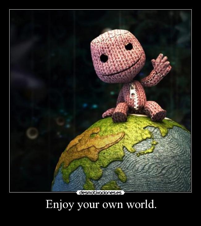 carteles enjoy your own world desmotivaciones