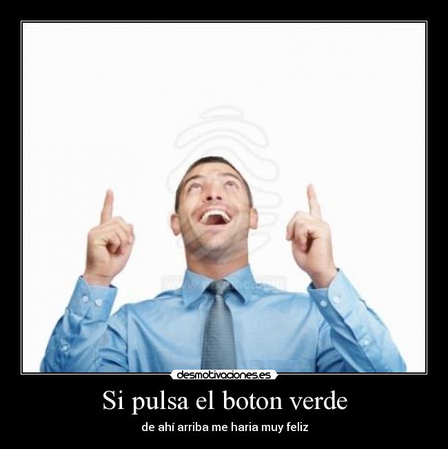 Si pulsa el boton verde -