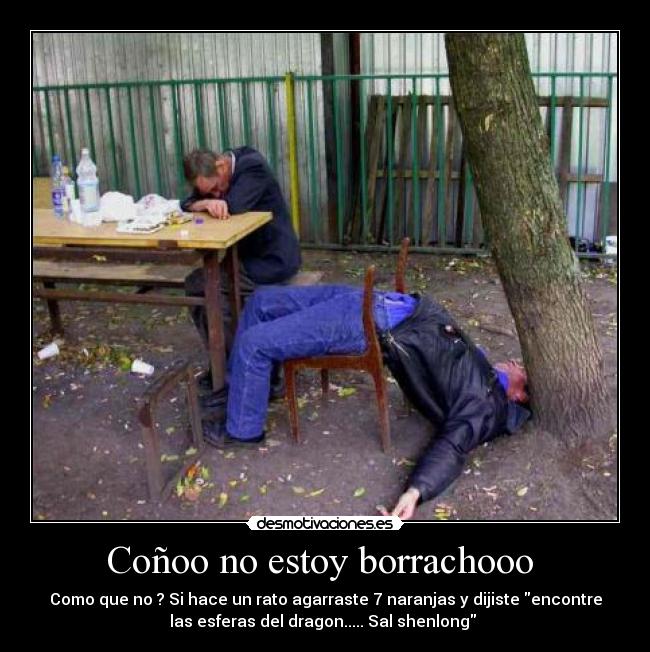 Coñoo no estoy borrachooo  - 