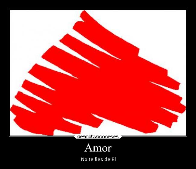 Amor - No te fies de Él