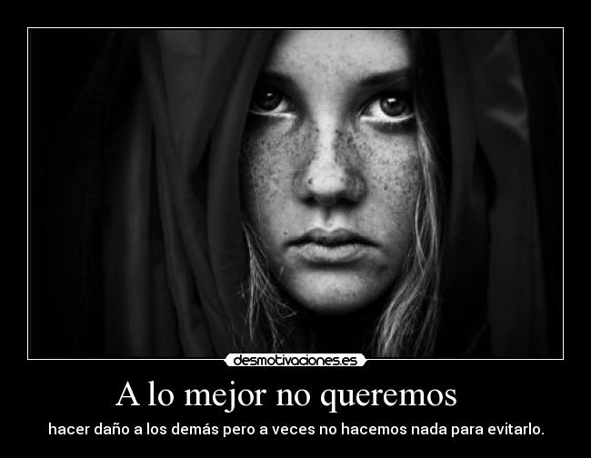 A lo mejor no queremos -