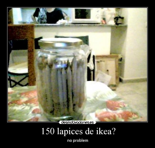 150 lapices de ikea? - no problem