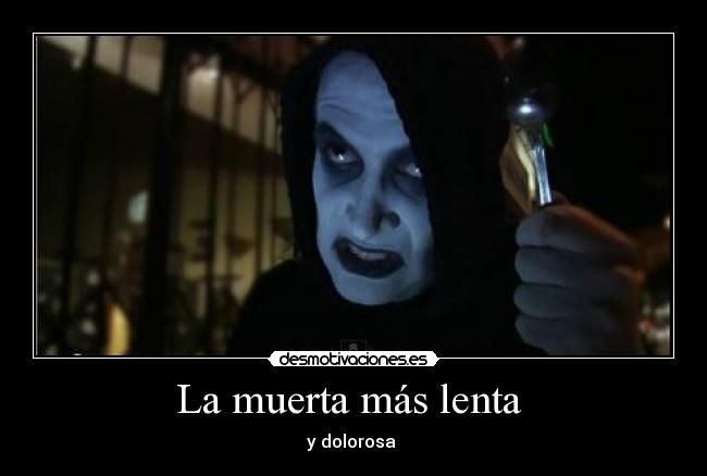 La muerta más lenta  - y dolorosa 