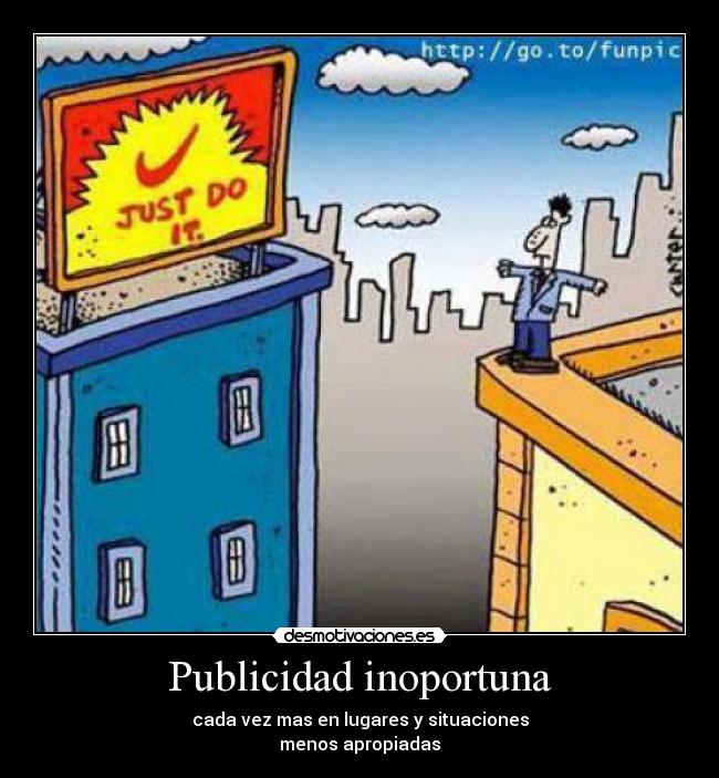 carteles publicidad inoportuna cada vez mas lugares menos apropiados desmotivaciones