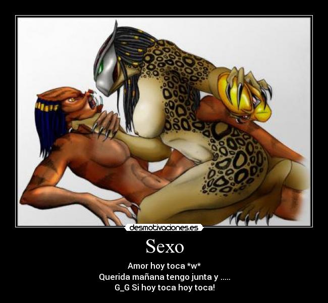 Sexo - Amor hoy toca *w*
Querida mañana tengo junta y .....
G_G Si hoy toca hoy toca!