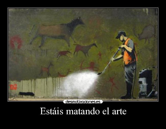 Estáis matando el arte - 