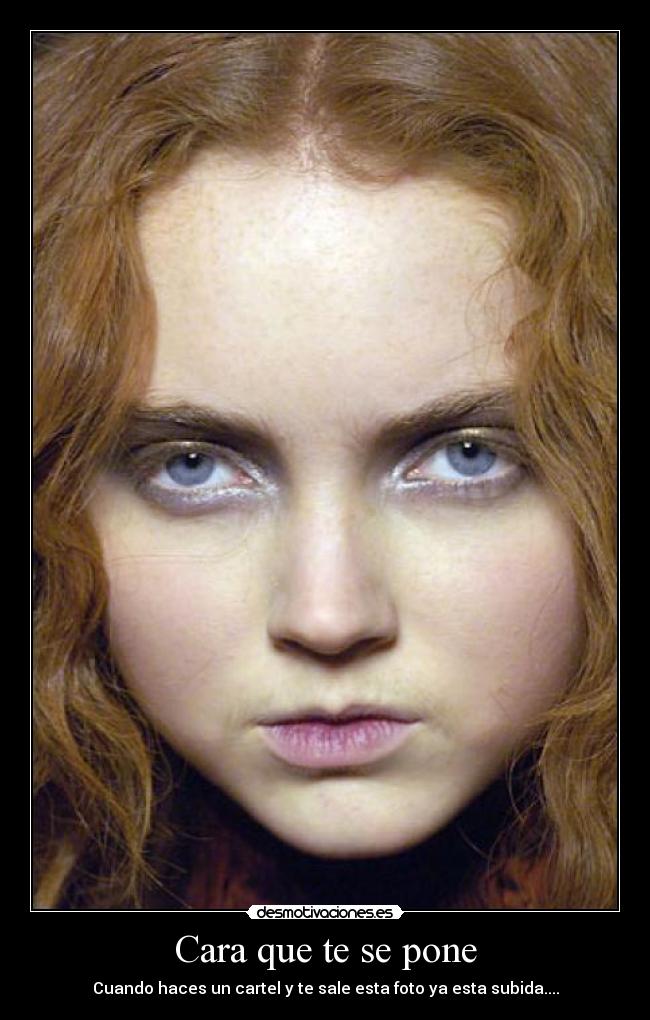 Cara que te se pone - 