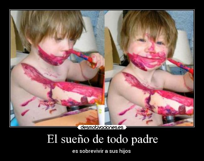 El sueño de todo padre -