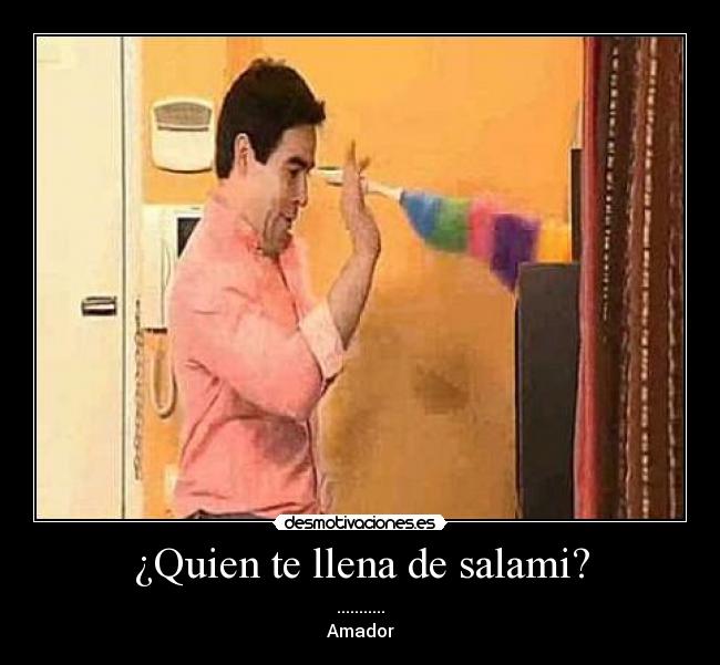 ¿Quien te llena de salami? - 