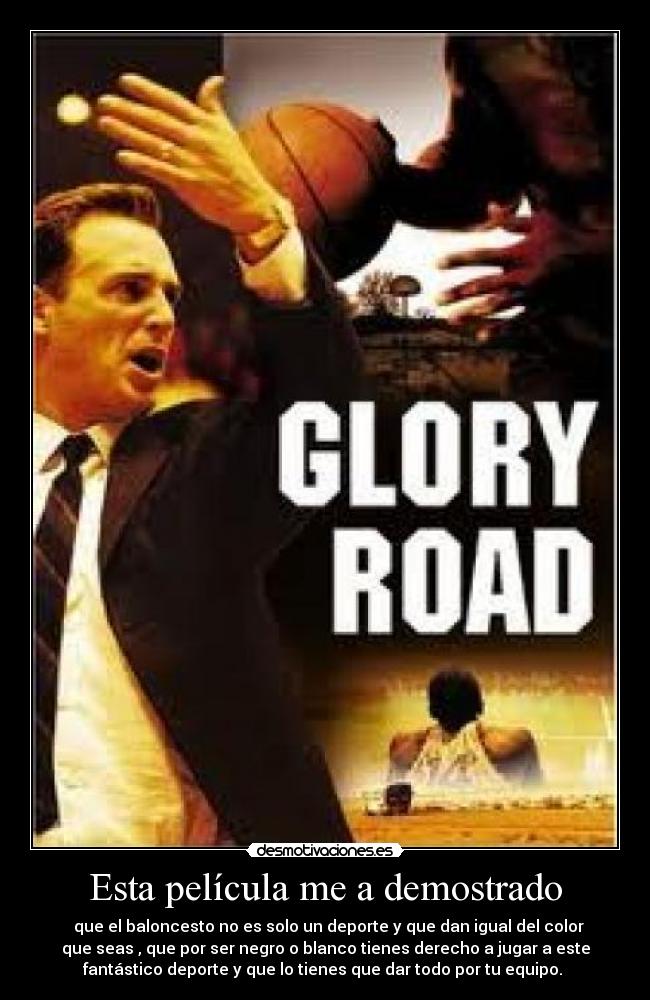 Esta película me a demostrado - que el baloncesto no es solo un deporte y que dan igual del color
que seas , que por ser negro o blanco tienes derecho a jugar a este
fantástico deporte y que lo tienes que dar todo por tu equipo.