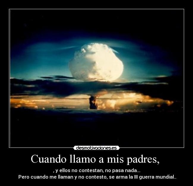 Cuando llamo a mis padres, -