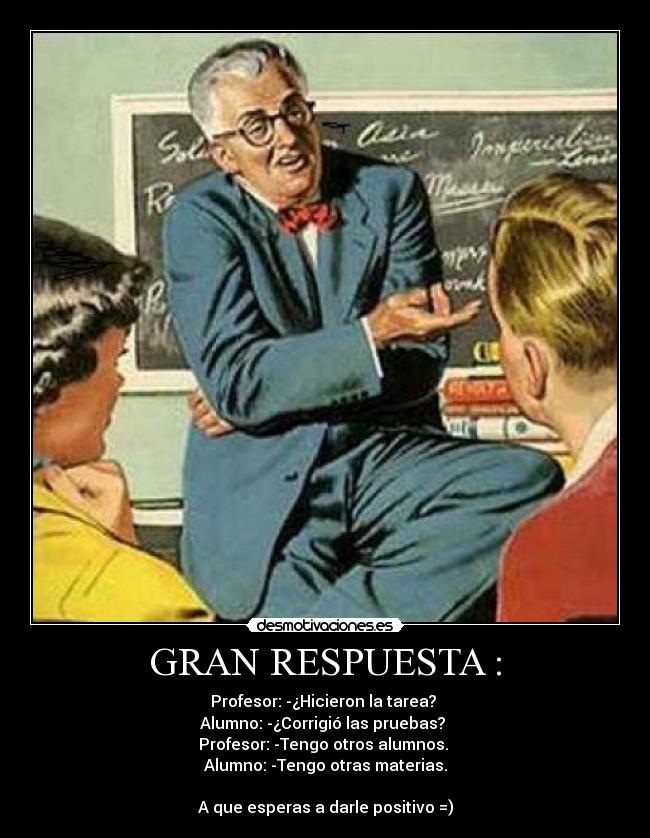 GRAN RESPUESTA : -