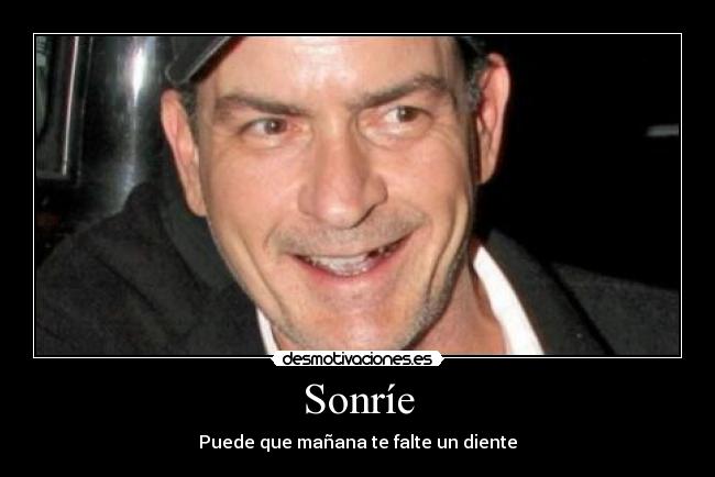 Sonríe - Puede que mañana te falte un diente