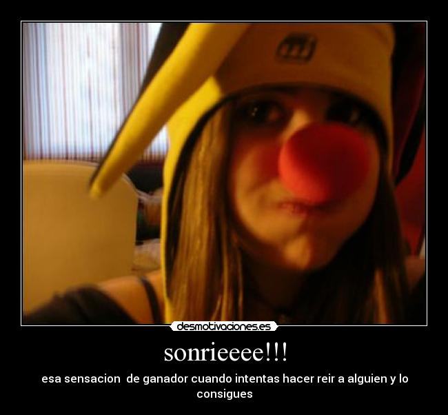 sonrieeee!!! - esa sensacion de ganador cuando intentas hacer reir a alguien y lo consigues
