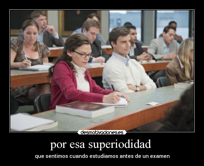 por esa superiodidad -