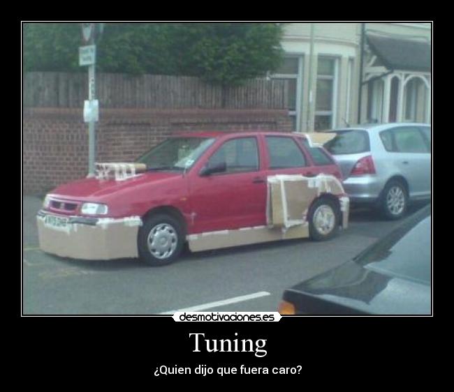 Tuning - ¿Quien dijo que fuera caro?