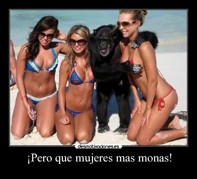 ¡Pero que mujeres mas monas! -